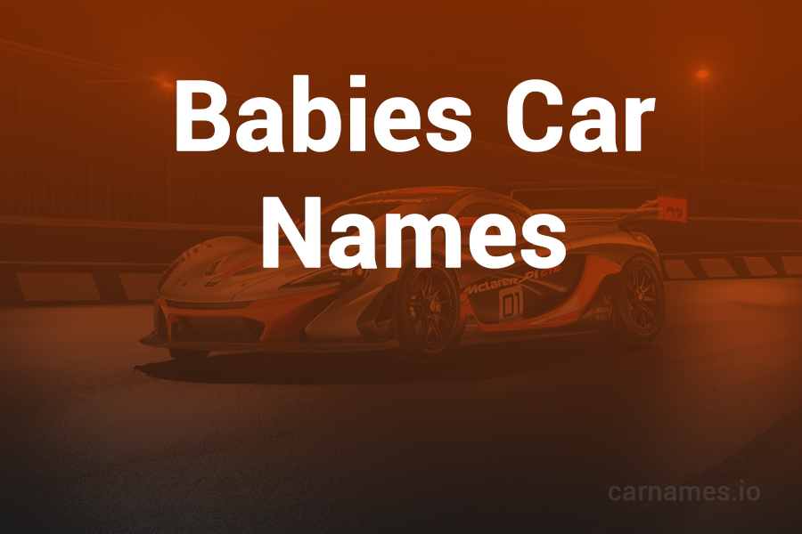 Babies Car Names: A Guide to Creative Naming Ideas