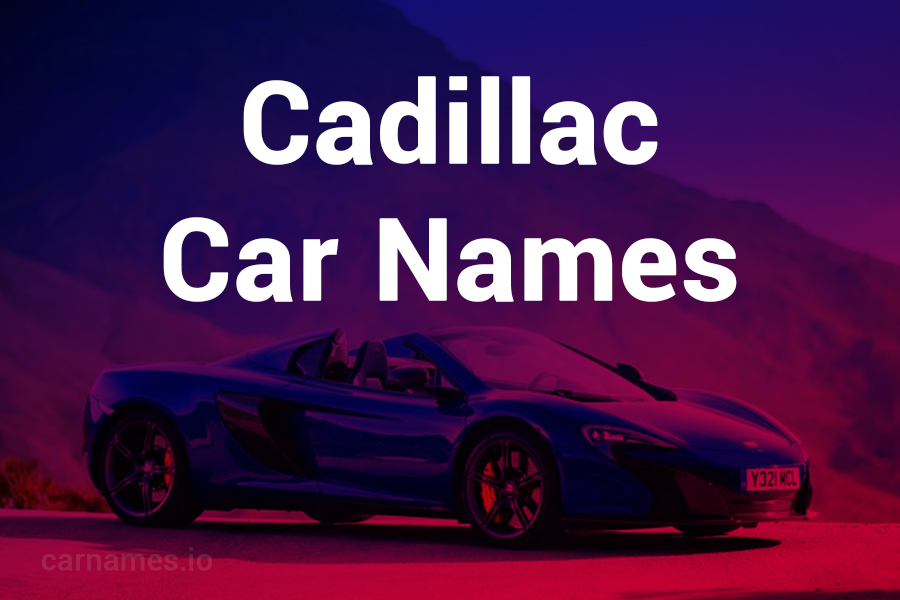 Cadillac Car Names: Explore Luxury, Innovation & Legacy