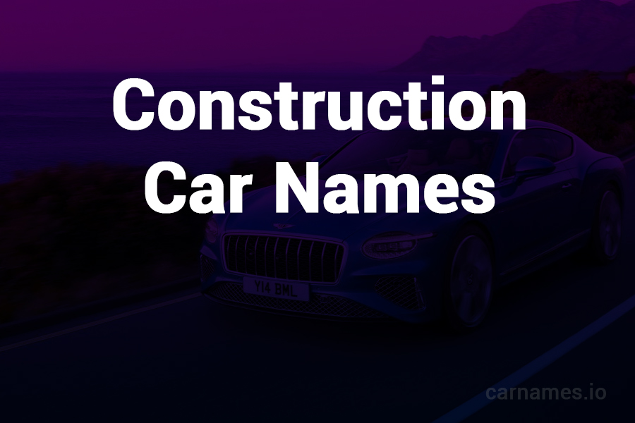 Construction Car Names: Dynamic Titles and Innovations