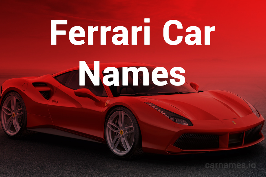 Ferrari Car Names – A Journey of Speed and Legacy