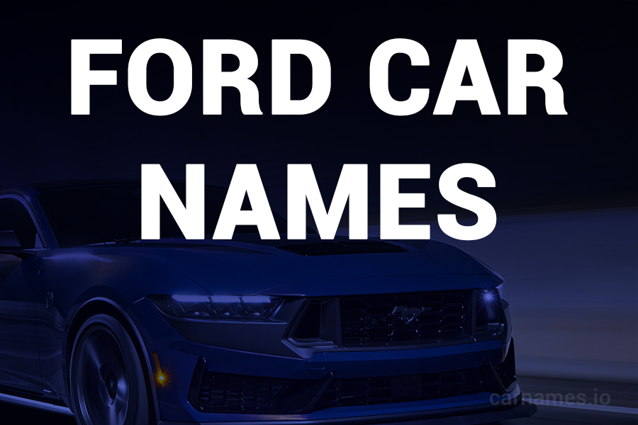 Ford Car Names: Comprehensive Guide and Legacy