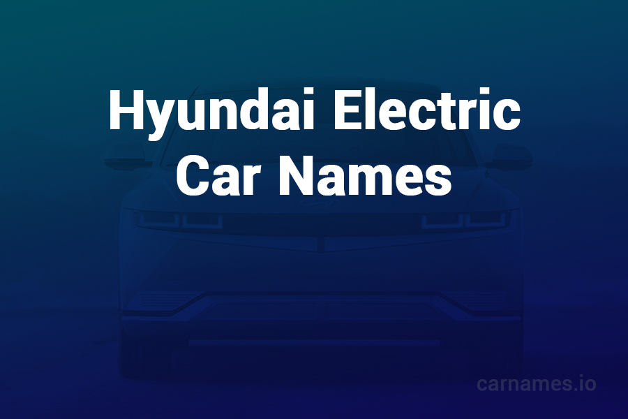 Hyundai Electric Car Names: Futuristic, Eco-Friendly Choices