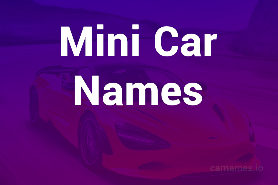 Mini Car Names: Creative Ideas and Inspiration