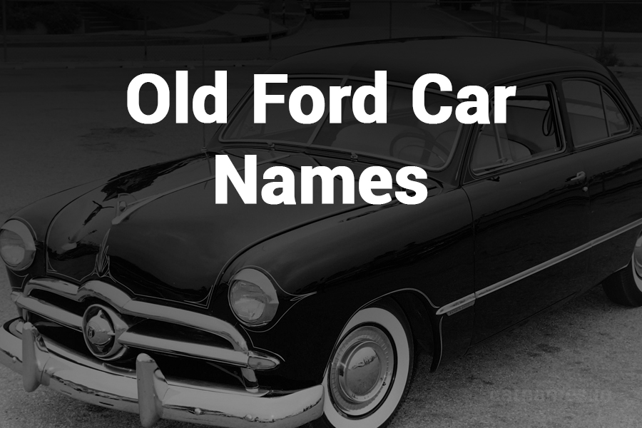Old Ford Car Names: A Timeless Journey Through History