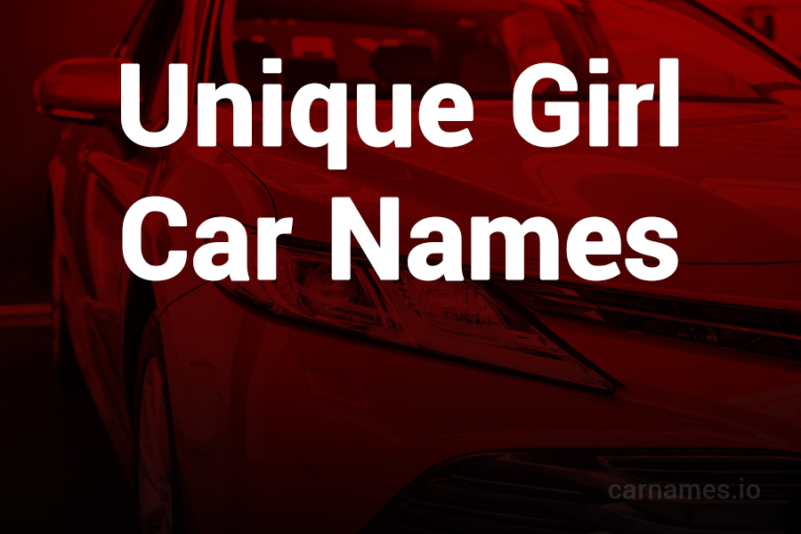 Unique Girl Car Names: Crafting a Distinctive Ride Identity