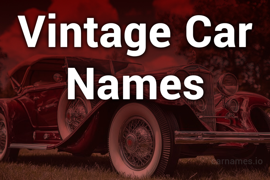 Vintage Car Names: Timeless Elegance Unveiled